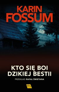 Kto się boi dzikiej bestii - Karin Fossum - ebook