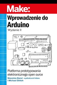Wprowadzenie do Arduino. Wydanie 2 - Massimo Banzi - ebook