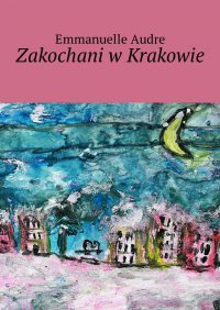 Zakochani w Krakowie - Emmanuelle Audre - ebook