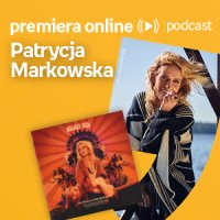 Patrycja Markowska - Empik #premieraonline (16.05.2022) - podcast - Agnieszka Szydłowska - audiobook