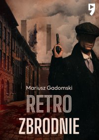 Retrozbrodnie - Mariusz Gadomski - ebook