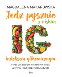 Jedz pysznie z niskim indeksem glikemicznym - Magdalena Makarowska - ebook