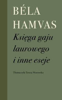 Księga gaju laurowego i inne eseje - Béla Hamvas - ebook