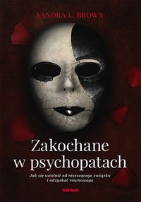 Zakochane w psychopatach. Jak się uwolnić od niszczącego związku i odzyskać równowagę - Sandra L. Brown - ebook