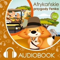 Afrykańskie przygody Fenka - Mgr Magdalena Gruca - audiobook