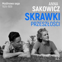 Skrawki przeszłości - Anna Sakowicz - audiobook