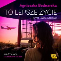 To lepsze życie - Agnieszka Bednarska - audiobook