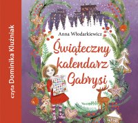 Świąteczny kalendarz Gabrysi - Anna Włodarkiewicz - audiobook