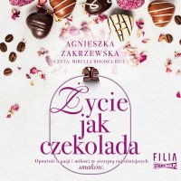Saga czekoladowa. Tom 2. Życie jak czekolada - Agnieszka Zakrzewska - audiobook
