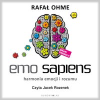 Emo Sapiens. Harmonia emocji i rozumu - Rafał Ohme - audiobook