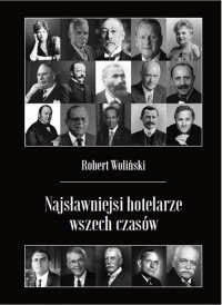 Najsławniejsi hotelarze wszech czasów - Robert Woliński - ebook
