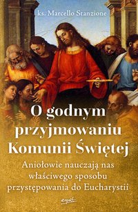 O godnym przyjmowaniu Komunii Świętej - Marcello Stanzione - ebook