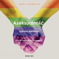 Aseksualność. Czwarta orientacja - Anna Niemczyk - audiobook