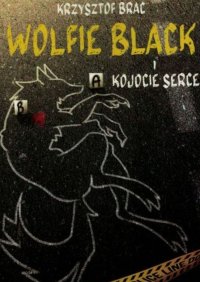 Wolfie Black i kojocie serce - Krzysztof Brac - ebook