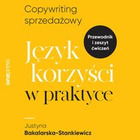 Copywriting sprzedażowy. Język korzyści w praktyce - Justyna Bakalarska-Stankiewicz - audiobook