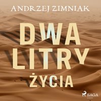 Dwa litry życia - Andrzej Zimniak - audiobook