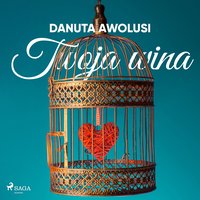 Twoja wina - Danuta Awolusi - audiobook
