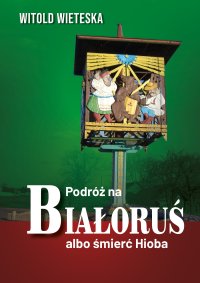 Podróż na Białoruś albo śmierć Hioba - Witold Wieteska - ebook