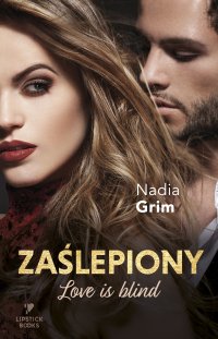 Zaślepiony. Love is blind - Nadia Grim - ebook