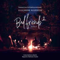 Bad Friends 2 - Aleksandra Negrońska - audiobook