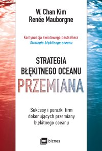 Strategia błękitnego oceanu. Przemiana - W. Chan Kim - ebook