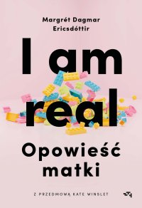 I am real. Opowieść matki - Margrét Dagmar Ericsdóttir - ebook