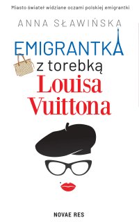 Emigrantka z torebką Louisa Vuittona - Anna Sławińska - ebook