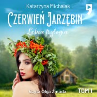 Leśna trylogia: Czerwień jarzębin. Tom 2 - Katarzyna Michalak - audiobook