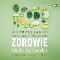 Zdrowie. Nie daj się chorobie - Andrzej Janus - audiobook