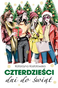 Czterdzieści dni do świąt - Katarzyna Kostołowska - ebook