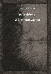 Wiedźma z Bronaczowa - Agata Kasiak - ebook