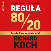 Reguła 80/20. Zasada, która odmienia świat - Richard Koch - audiobook