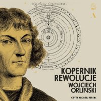 Kopernik. Rewolucje - Wojciech Orliński - audiobook