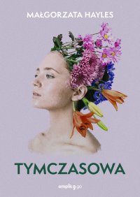 Tymczasowa - Małgorzata  Hayles - ebook