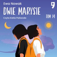 Dwie Marysie. Tom 14 - Ewa Nowak - audiobook