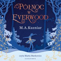 Północ w Everwood - M.A. Kuzniar - audiobook