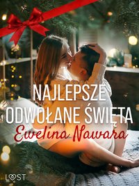 Najlepsze odwołane święta – opowiadanie erotyczne - Ewelina Nawara - ebook