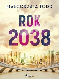 Rok 2038 - Małgorzata Todd - ebook