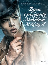 Życie i przygody Nicholasa Nickleby. Tom 2 - Charles Dickens - ebook