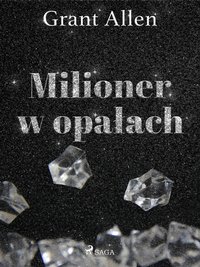 Milioner w opałach - Grant Allen - ebook