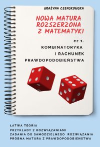 Kombinatoryka i rachunek prawdopodobieństwa. Nowa matura rozszerzona z matematyki - Grażyna Czenskowska - ebook