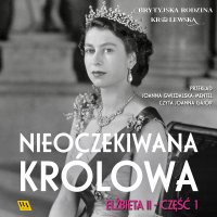 Elżbieta II. Nieoczekiwana królowa - Opracowanie zbiorowe - audiobook