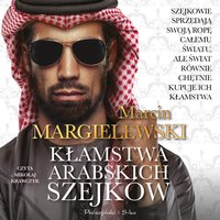 Kłamstwa arabskich szejków - Marcin Margielewski - audiobook