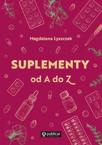 Suplementy od A do Z - Magdalena Łyszczek - ebook