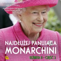 Elżbieta II. Najdłużej panująca monarchini - Opracowanie zbiorowe - audiobook