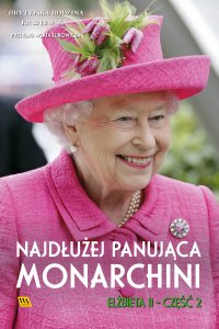 Elżbieta II. Najdłużej panująca monarchini - Opracowanie zbiorowe - ebook