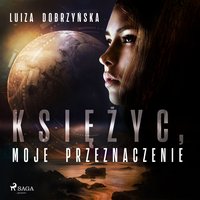 Księżyc, moje przeznaczenie - Luiza Dobrzyńska - audiobook