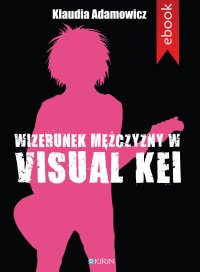 Wizerunek mężczyzny w visual kei - Klaudia Adamowicz - ebook