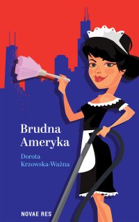 Brudna Ameryka - Dorota Krzowska-Ważna - ebook