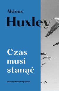 Czas musi stanąć - Aldous Huxley - ebook